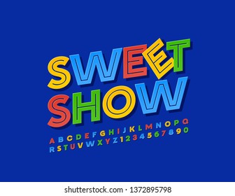 Vector colorful poster Sweet Show with Creative Alphabet. Uppercase Trendy Font. Bright modern Letters and Numbers