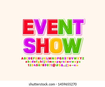 Vector colorful Sign Event Show. Bright decorative Font. Creative Alphabet Letters, Numbers and Symbols