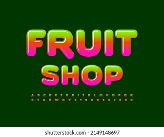 Vector colorful Sign Fruit Shop. Bright Creative Font. Glossy set of Alphabet Letters and Numbers