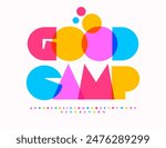 Vector colorful sign Good Camp. Bright Creative Font. Children cute Alphabet Letters and, Numbers set.
