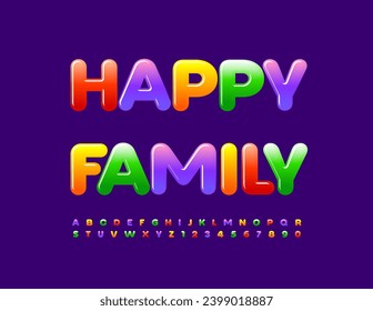 Vector colorful sign Happy Family. Bright Font for Children. Cute Glossy Alphabet Letters and Numbers