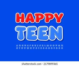 Vector colorful sign Happy Teen. Glossy Blue Font. Creative set of Alphabet Letters and Numbers