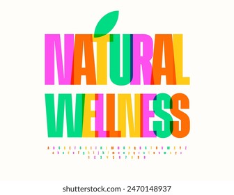 Vector colorful sign Natural Wellness. Bright Artistic Font. Bright Creative Alphabet Letters and Numbers set.