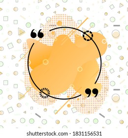 Vector Colorful Simple Geometric Memphis Background and Quote Frame with Liquid Abstract Dynamic Shapes, Blank Frame Template.