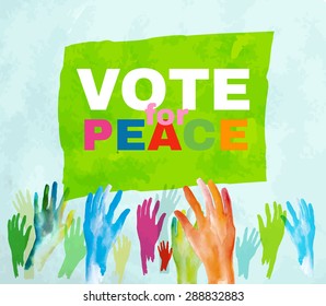Vector colorful typography Illustration with raised painted hands. Lettering watercolor hand drawn background. Vote for Peace Creative Concept. Useful for poster, print and web design.