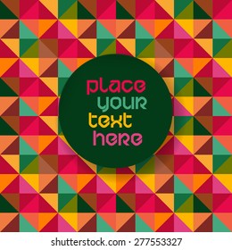 Vector colorful vintage triangles background with place for you text. Greeting card template on seamless pattern backdrop
