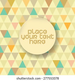 Vector colorful vintage triangles background with place for you text. Greeting card template on seamless pattern backdrop
