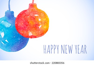 Vector colorful watercolor new year card with new year balls. Can be used for web pages, printing, invitations, cards, template etc.