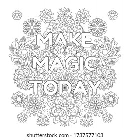 Vector coloring book for adults with inspiring text and mandala flowers in the zentagle style. Make magic today