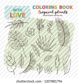 Vector coloring page antistress Tropical plants set,collection with flowers and leaves,monstera,palm branch,hibiscus ,exotic plants.Vector hand draw exotic plants object clip art sign,symbol,icon set