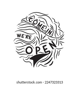 Vector COME IN WE’RE OPEN, typography hand-drawn lettering illustration on white background.