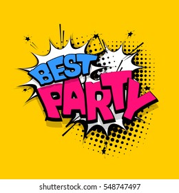 Vector comic bubble icon speech phrase, cartoon exclusive font label tag expression. Lettering best party, invitation. Comic text sound effects, sounds illustration. Comics book balloon