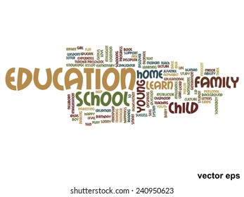 Vector concept or conceptual education abstract word cloud, white background, metaphor to child, family, school, life, learn, knowledge, home, study, teach, educational, achievement, childhood or teen