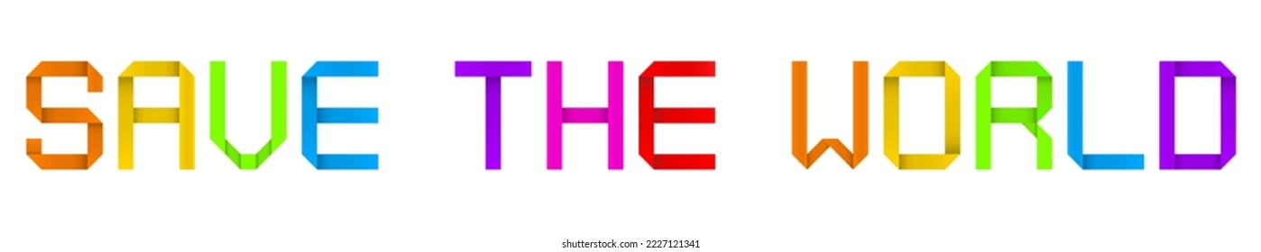 Vector concept or conceptual paper origami font forming the SAVE  THE  WORLD text isolated on white background as a metaphor for future, ecology and environment, renewable energy, sustainable growth
