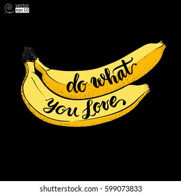 vector concept of motivational phrase 'do what you love' with juicy yellow banana. Hand drawn lettering. it can be used for greeting cards, posters or t-shirts.