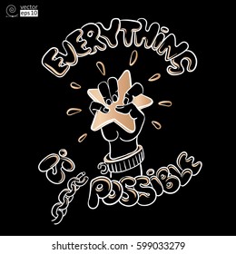 vector concept of motivational phrase 'everything is possible' with a hand that caught a star and tore  the chain on black background. Hand drawn lettering. it can be used for greeting cards, posters