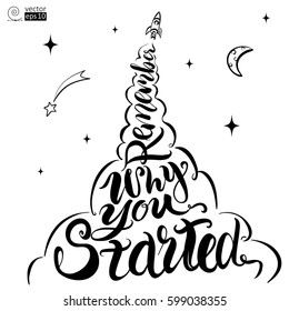 vector concept of motivational phrase 'remember why you started' with an upcoming rocket and stars. Hand drawn lettering. it can be used for greeting cards, posters or t-shirts.