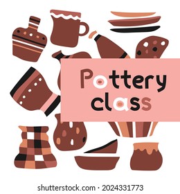 Vector concept with objects of handmade ceramic tableware on background. Collection of hand drawn earthenware has cute vases, cup for tea, plates, jar, pot. Text Pottery class. Square design