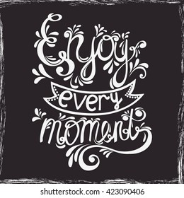 Vector conceptual card with handwritten phrase/ Enjoy every moment.
