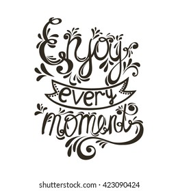 Vector conceptual card with handwritten phrase/ Enjoy every moment.