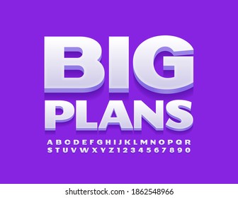 Vector conceptual emblem Big Plans. Modern White Font. 3D Simple Alphabet Letters and Numbers set