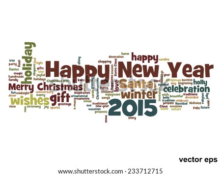 Vector conceptual Happy New Year 2015 or Christmas abstract holiday text word cloud isolated on background, metaphor to happy, celebrate, eve, festive, future, joy, december, wish, jolly or santa