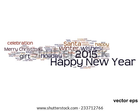 Vector conceptual Happy New Year 2015 or Christmas abstract holiday text word cloud isolated on background, metaphor to happy, celebrate, eve, festive, future, joy, december, wish, jolly or santa