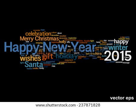 Vector conceptual Happy New Year 2015 or Christmas abstract holiday text word cloud isolated on background, metaphor to happy, celebrate, eve, festive, future, joy, december, wish, jolly or santa