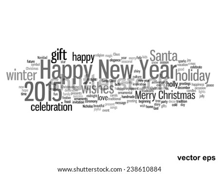 Vector conceptual Happy New Year 2015 or Christmas abstract holiday text word cloud isolated on background, metaphor to happy, celebrate, eve, festive, future, joy, december, wish, jolly or santa
