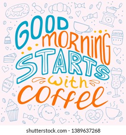 Vector conceptual illustration with doodles. Good morning starts with coffee. Phrase for posters, t-shirts and wall art.
