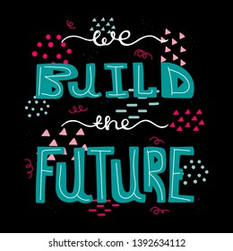 Vector conceptual illustration with doodles. We build the future. Vector design.