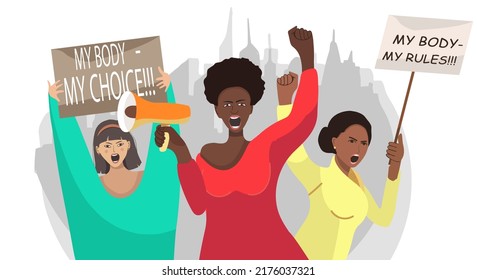 Vector conceptual illustration - a group of protesting women of different skin colors with placards with slogans and a shout on the background of the urban landscape. Against the ban on abortion.