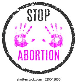 Vector conceptual illustration in grunge style. Stop abortion sign isolated on white background