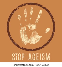 Vector conceptual illustration in grunge style. Stop ageism sign. Social slogan - stop the discrimination against the elderly