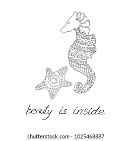 Vector conceptual monochrome illustration of sea star and sea horse stylized as elements for coloring. Augmented with a positive inscription. Art therapy, design element.
