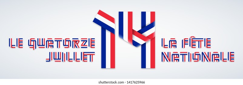 Vector congratulatory design for July 14, France Bastille day. Text made of bended ribbons with French flag colors. Translation of French inscriptions: The fourteenth of July & The National Day.