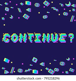 Vector continue phrase in pixel art 8 bit style with glitch VHS effect. Three color half-shifted letters. Ocassional pixels and goemetric style decor elements. Gaming concept