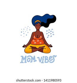 Vector contour flat illustration a pregnant black skinned woman. Happy, calm dark skinned girl is practicing yoga in lotus pose. Pregnancy and maternity concept. Design template, lettering Mom vibes.