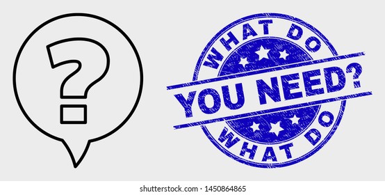 Vector contour question icon and What Do You Need? seal. Blue round textured stamp with What Do You Need? message. Black isolated question symbol in contour style.