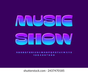 Vector cool banner Music Show. Trendy Glossy Font. Modern Creative set of Alphabet Letters and Numbers.