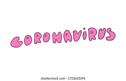 Vector coronavirus hand drawn lettering text. Element for covid-19 banners and posters. Healthcare and medical hand written illustration