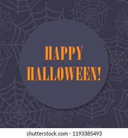 Vector cover for Halloween greeting card. Blank with inscription "Happy Halloween" on big circle and spider web on dark background.