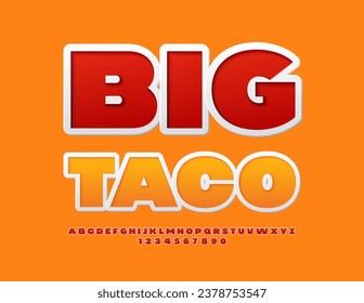 Vector creative advertisement Big Taco. Sticker style Font. Bright Bold Alphabet Letters and Numbers set.
