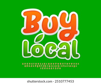 Vector creative advertisement Buy Local. Artistic Orange Font. Funny Alphabet Letters and Numbers set.