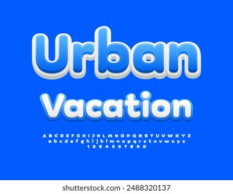 Vector creative advertisement Urban Vacation. Modern Bright Font. Decorative Alphabet Letters and Numbers.