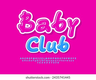 Vector creative banner Baby Club. Bright Artistic Font. Funny Glossy Alphabet Letters and Numbers.