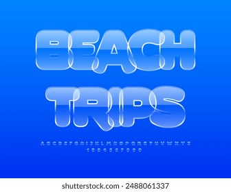 Vector creative banner Beach Trips. Glossy transparent Font. Modern Glass Alphabet Letters and Numbers.