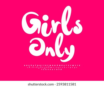 Vector Creative concept Girls Only. White Calligraphic Font. Set of Decorative Alphabet Letters and Numbers.