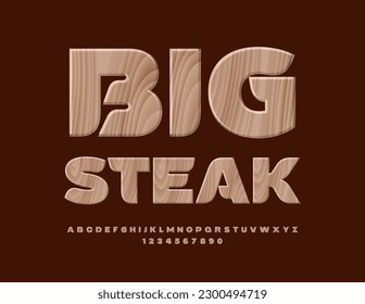 Vector creative Emblem Big Steak. Bright Wooden Font. Tree textured Alphabet Letters, Numbers and Symbols