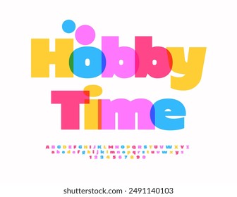 Vector creative emblem Hobby Time. Colorful Kids Font. Artistic Alphabet Letters and Numbers set